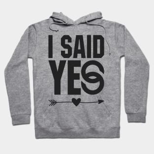 I SAID YES Hoodie